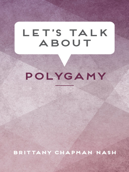 Title details for Let's Talk about Polygamy by Brittany Chapman Nash - Available